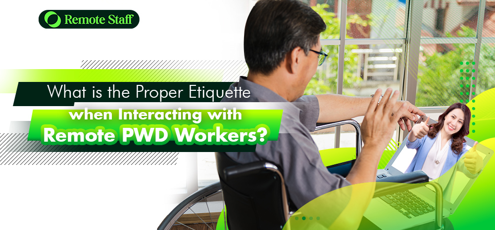 What is the Proper Etiquette when Interacting with Remote PWD Workers?