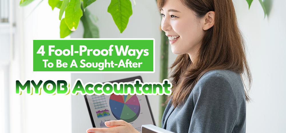 4 Fool-Proof Ways To Be A Sought-After MYOB Accountant