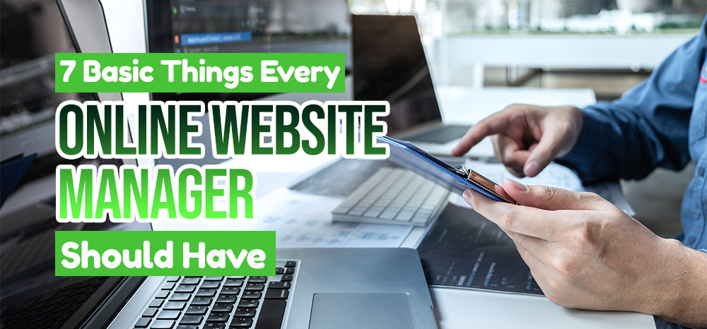 7 Basic Things Every Online Website Manager Should Have