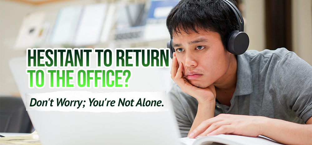 Hesitant To Return To The Office? Don't Worry; You're Not Alone.