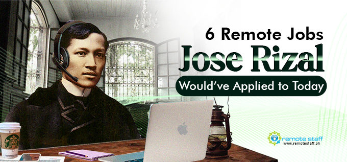 6 Remote Jobs Jose Rizal Would’ve Applied to Today