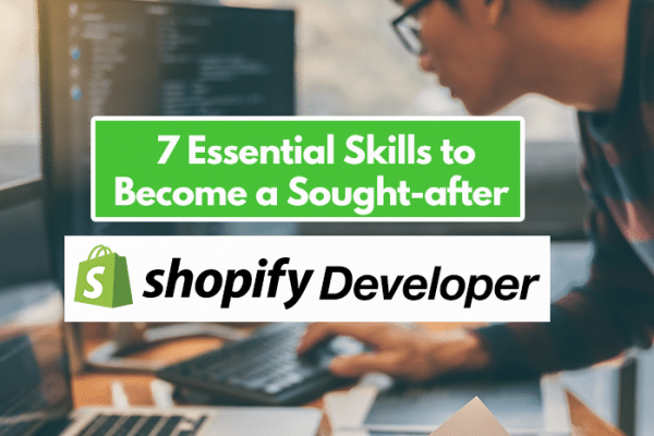 7 Essential Skills to become a Sought-after Shopify Developers