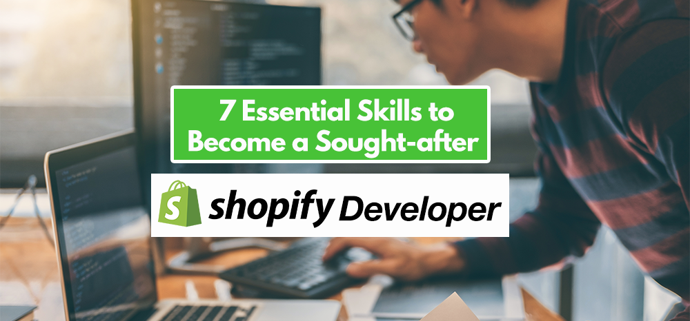 7 Essential Skills to become a Sought-after Shopify Developers