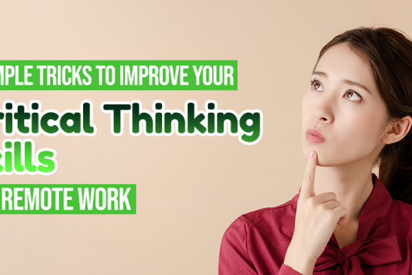 6 Simple Tricks to Improve your Critical Thinking Skills for Remote Work