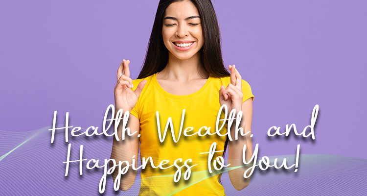 Health Wealth and Happiness to You