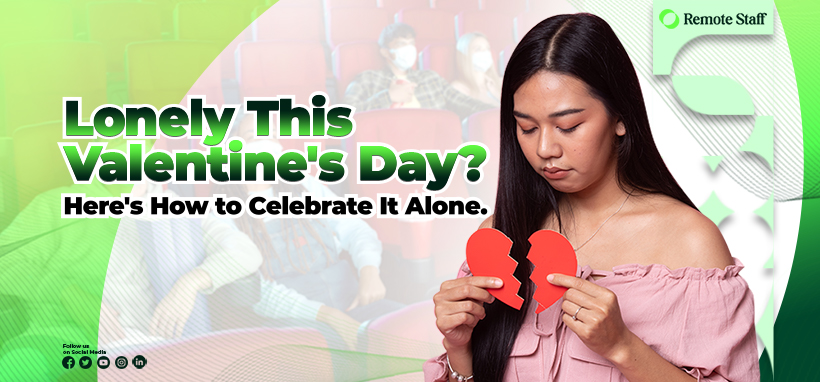 Lonely This Valentine's Day Here's How to Celebrate It Alone