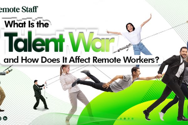 What Is the Talent War and How Does It Affect Remote Workers