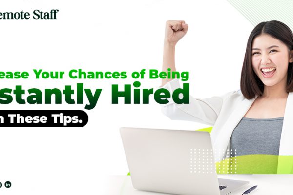 Increase Your Chances of Being Instantly Hired With These Tips