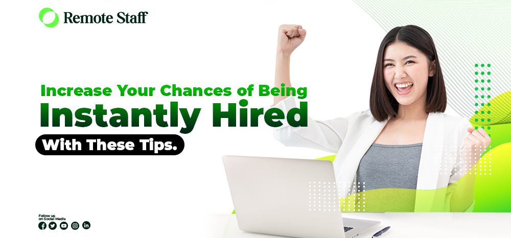 Increase Your Chances of Being Instantly Hired With These Tips