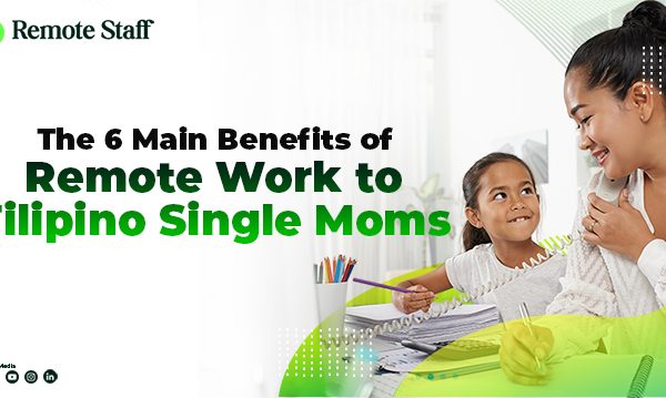 The 6 Main Benefits of Remote Work to Filipino Single Moms