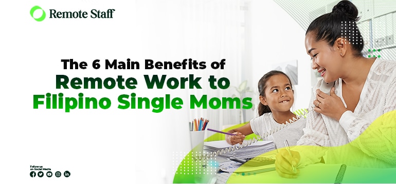 The 6 Main Benefits of Remote Work to Filipino Single Moms