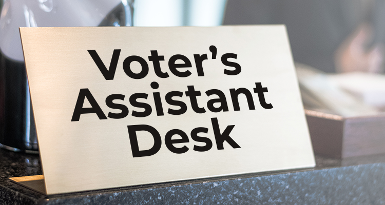Step 2 Go to the Voter’s Assistant Desk
