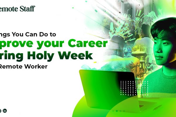 5 Things You Can Do to Improve your Career during Holy Week as a Remote Worker