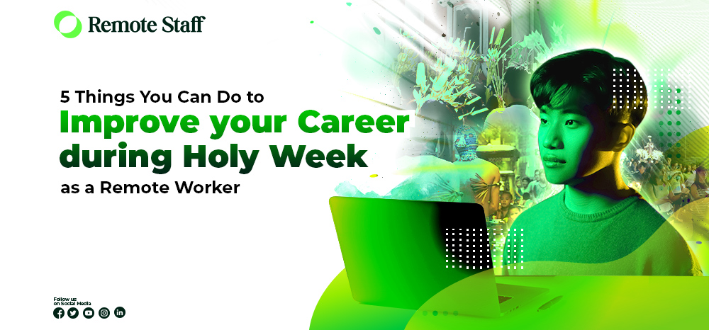 5 Things You Can Do to Improve your Career during Holy Week as a Remote Worker