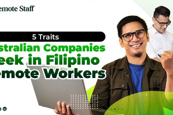 5 Traits Australian Companies Seek in Filipino Remote Workers