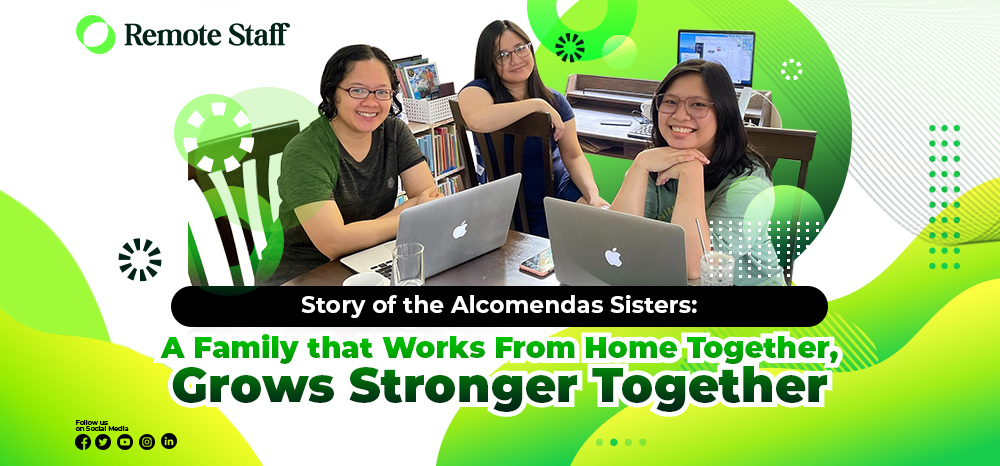 Story of the Alcomendas Sisters A Family that Works From Home Together, Grows Stronger Together
