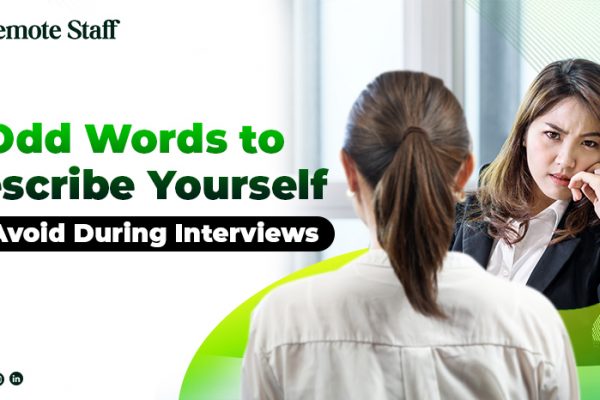6 Odd Words to Describe Yourself to Avoid During Interviews