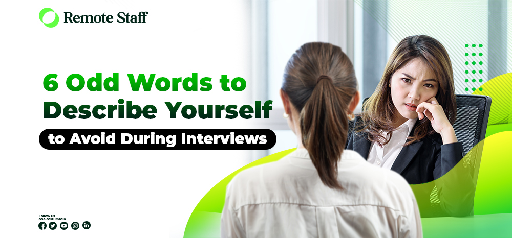 6 Odd Words to Describe Yourself to Avoid During Interviews