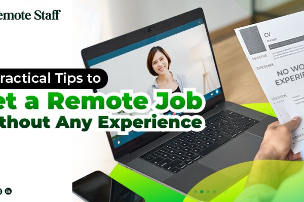 6 Practical Tips to Get a Remote Job Without Any Experience