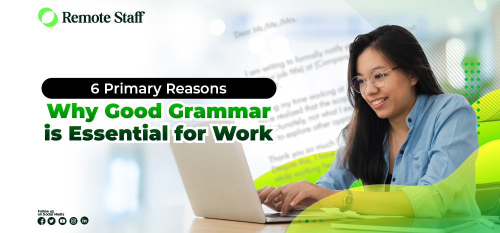 6 Primary Reasons Why Good Grammar is Essential for Work