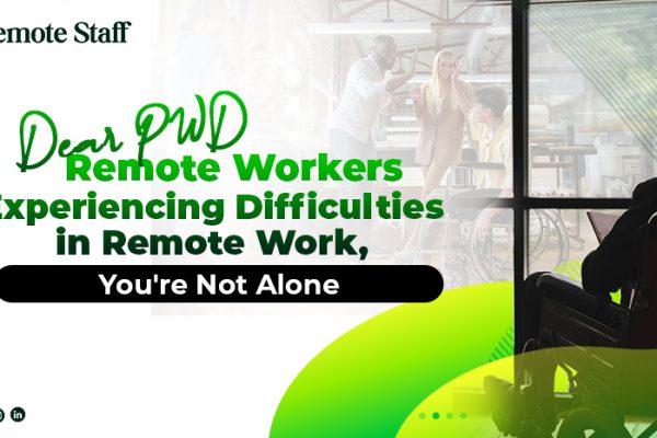 Dear PWD Remote Workers Experiencing Difficulties in Remote Work, You're Not Alone