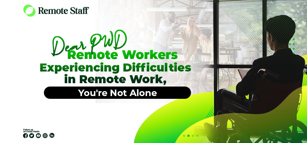 Dear PWD Remote Workers Experiencing Difficulties in Remote Work, You're Not Alone