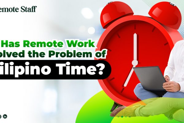 Has Remote Work Solved the Problem of Filipino Time?