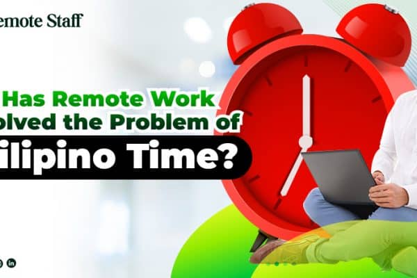 Has Remote Work Solved the Problem of Filipino Time?