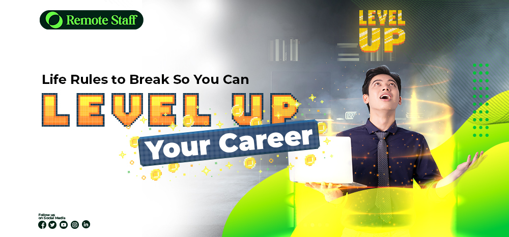 Life Rules to Break So You Can Level Up Your Career