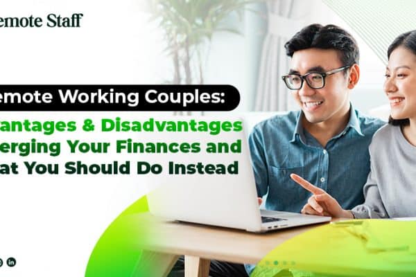 Remote Working Couples Advantages and Disadvantages of Merging Your Finances and What You Should Do Instead