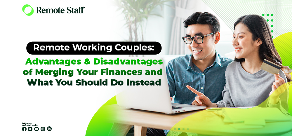 Remote Working Couples Advantages and Disadvantages of Merging Your Finances and What You Should Do Instead