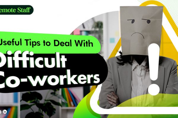 8 Useful Tips to Deal With Difficult Co-workers
