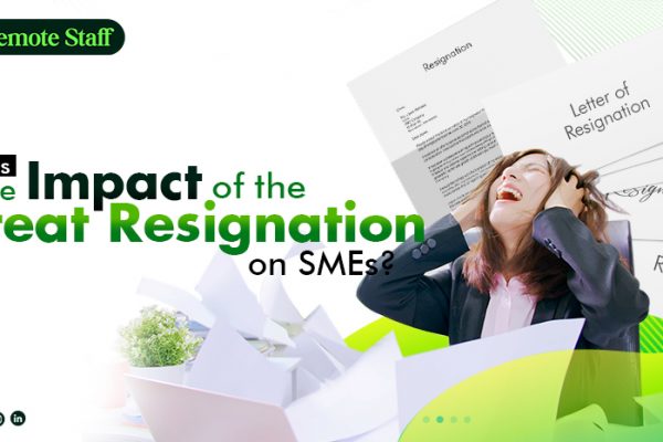What is the Impact of the Great Resignation on SMEs?