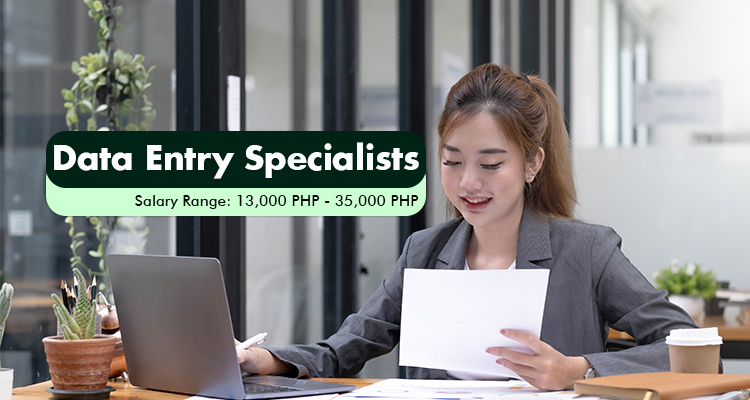 Data Entry Specialists Salary Range 13,000 PHP - 35,000 PHP