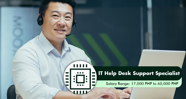 IT Help Desk Support Specialist Salary Range 17,000 PHP to 60,000 PHP