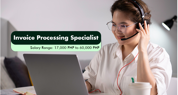 Invoice Processing Specialist Salary Range 17,000 PHP to 60,000 PHP