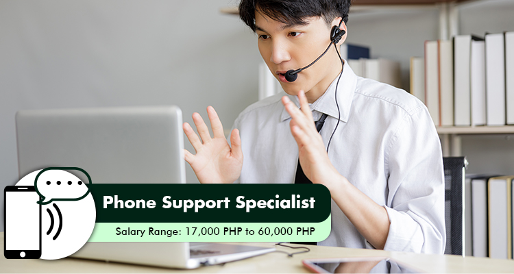 Phone Support Specialist Salary Range 17,000 PHP to 60,000 PHP