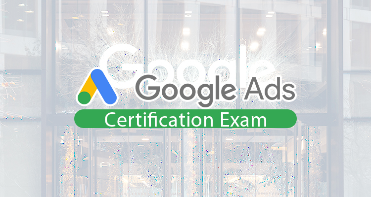 What is a Google Ads Certification Exam?
