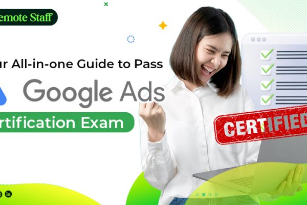 Your All-in-one Guide to Pass a Google Ads Certification Exam