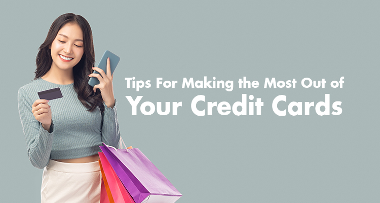 Some Tips For Making the Most Out of Your Credit Cards