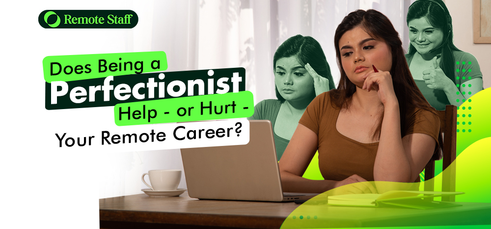 Does Being a Perfectionist Help - or Hurt- Your Remote Career?