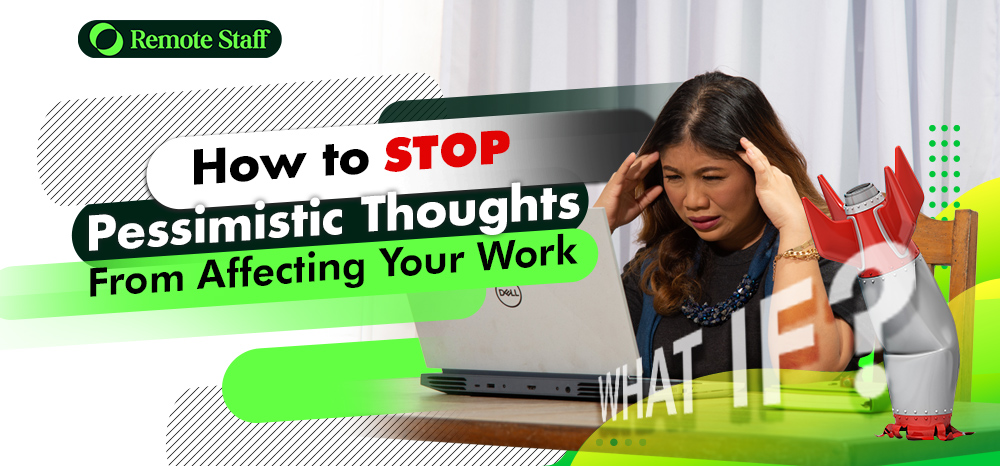 How to Stop Pessimistic Thoughts From Affecting Your Work