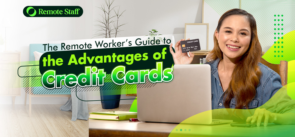 The Remote Worker’s Guide to the Advantages of Credit Cards