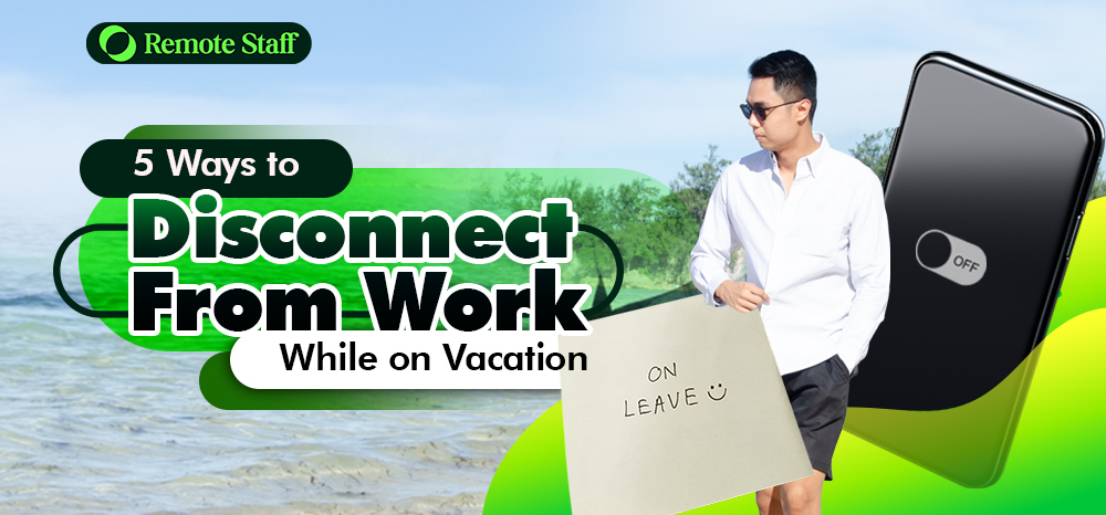 5 Ways to Disconnect From Work While on Vacation