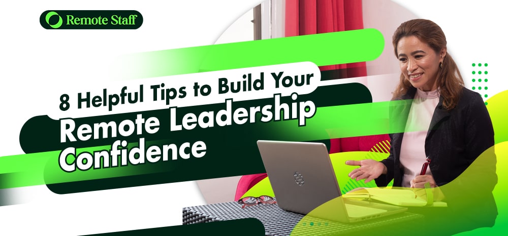 8 Helpful Tips to Build Your Remote Leadership Confidence