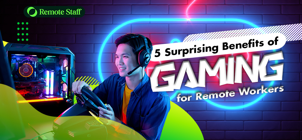 5 Surprising Benefits of Gaming for Remote Workers