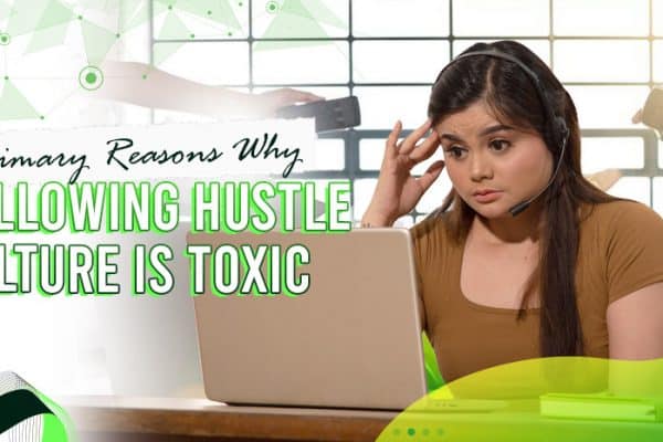 4 Primary Reasons Why Following Hustle Culture is Toxic