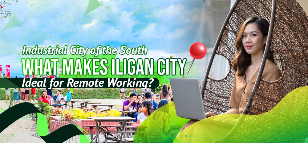 Industrial City of the South: What Makes Iligan City Ideal for Remote Working?