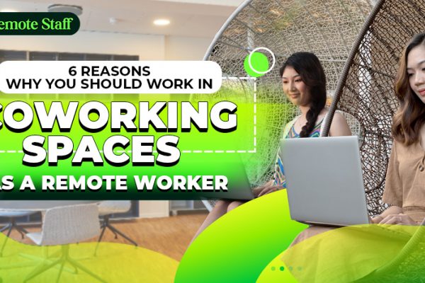 6 Reasons Why You Should Work in Coworking Spaces as a Remote Worker