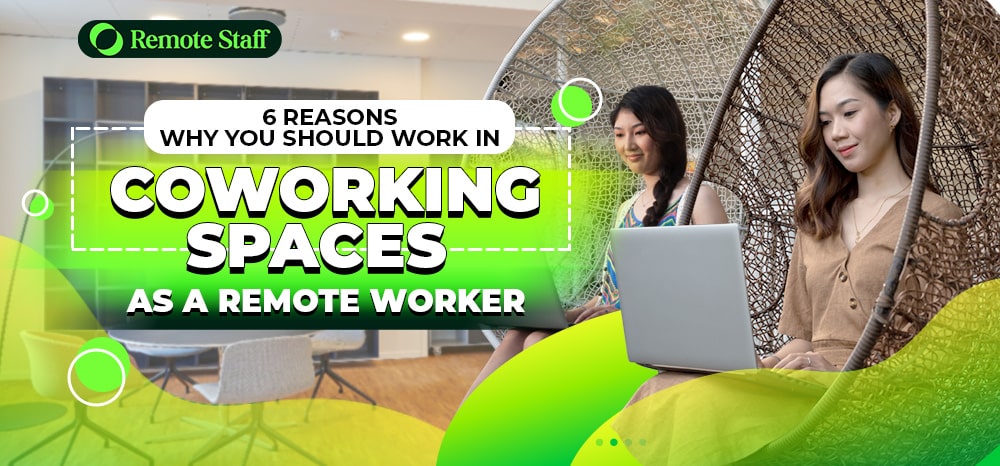 6 Reasons Why You Should Work in Coworking Spaces as a Remote Worker